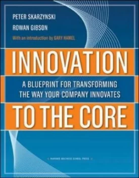 Image of Innovation to the Core by Peter Skarzynski Hardback