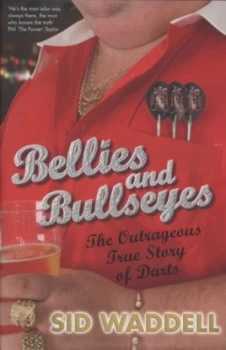 Image of Bellies and Bullseyes by Sid Waddell Hardback