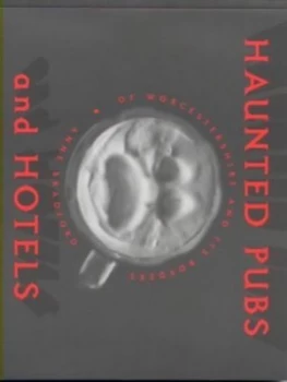 Image of Haunted Pubs and Hotels of Worcestershire and Its Borders Including Stratford Henley-in-Arden and Stourbridge by Anne Bradford Book