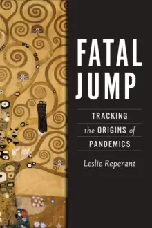 Image of Fatal Jump : Tracking the Origins of Pandemics