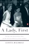 Image of lady first my life in the kennedy white house and the american embassies of
