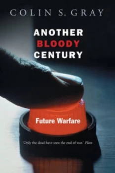 Image of Another Bloody Century by Colin S. Gray Hardback