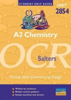Image of A2 Chemistry Unit 2854 Ocr Salters. Module 2854 Chemistry by Design by Frank Harriss Book
