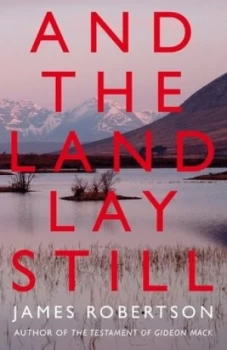 Image of And the Land Lay Still by James Robertson Hardback