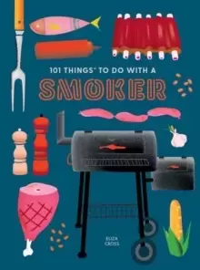 Image of 101 Things to do with a Smoker