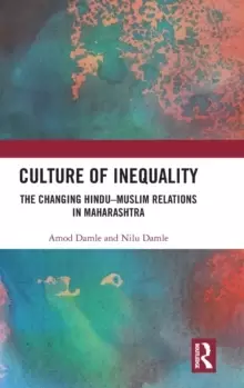 Image of Culture of Inequality : The Changing Hindu-Muslim Relations in Maharashtra