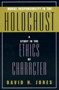 Image of Moral Responsibility in the Holocaust by David H. Jones Book