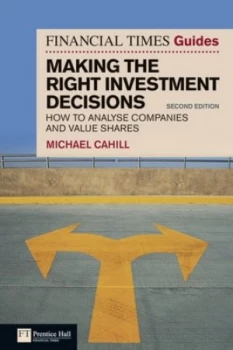 Image of The Financial Times Guide to Making the Right Investment Decisions by Michael Cahill Paperback