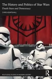 Image of The History and Politics of Star Wars Death Stars and Democracy