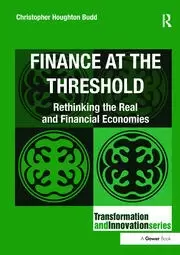 Image of Finance at the Threshold Rethinking the Real and Financial Economies