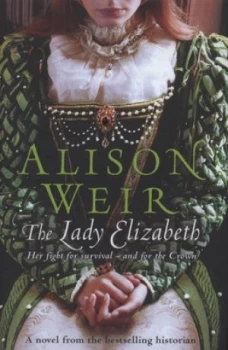 Image of The Lady Elizabeth by Alison Weir Hardback