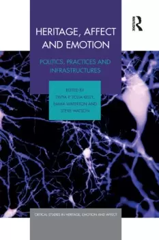 Image of Heritage Affect and Emotion Politics practices and infrastructures