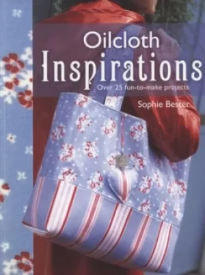 Image of Oilcloth inspirations by Sophie Bester