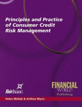 Image of Principles and Practice of Consumer Credit Risk Management by Helen Mcnab and Anthea Wynn and Chartered Institute of Bankers and Institute of Financia