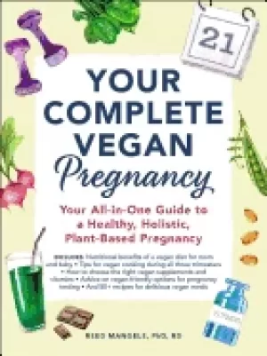 Image of your complete vegan pregnancy your all in one guide to a healthy holistic p