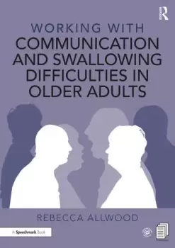 Image of Working with Communication and Swallowing Difficulties in Older Adults