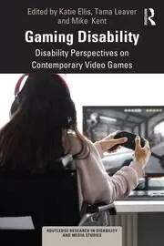 Image of Gaming Disability Disability Perspectives on Contemporary Video Games