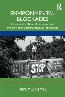 Image of Environmental Blockades : Obstructive Direct Action and the History of the Environmental Movement