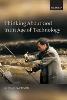 Image of Thinking about God in an Age of Technology by George Pattison