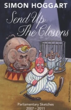 Image of Send up the Clowns by Simon Hoggart Paperback