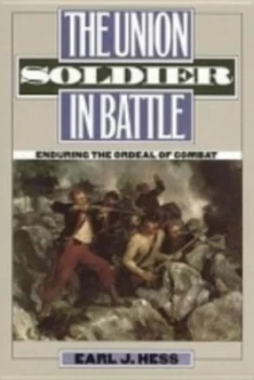Image of The Union Soldier in Battle by Earl J. Hess Paperback