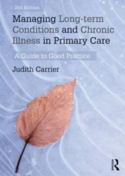 Image of Managing long term conditions and chronic illness in primary care by Judith Carrier