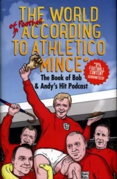 Image of The World of Football According to Athletico Mince by Bob Mortimer Hardback