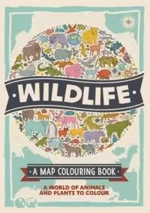 Image of Wildlife: A Map Colouring Book : A World of Animals and Plants to Colour