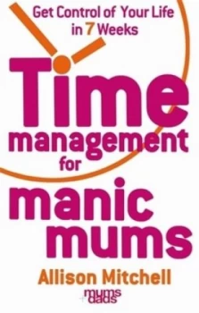 Image of Time Management for Manic Mums by Allison Mitchell Paperback