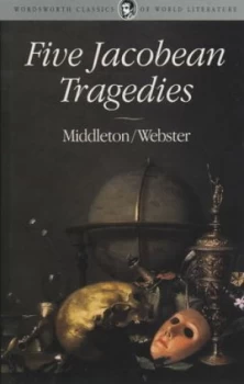 Image of Five Jacobean Tragedies by Thomas Middleton and John Webster and William Rowley and John Webster and Thomas Middleton Paperback