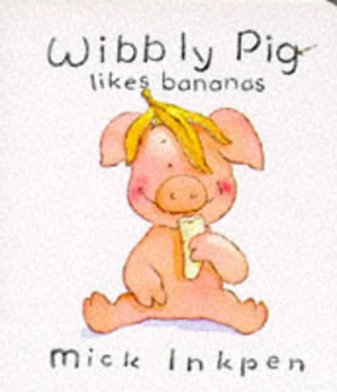 Image of Wibbly Pig Likes Bananas by Mick Inkpen Book