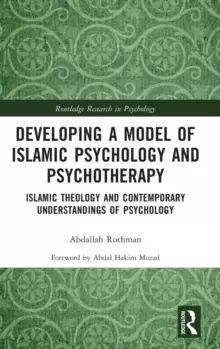Image of Developing a Model of Islamic Psychology and Psychotherapy : Islamic Theology and Contemporary Understandings of Psychology