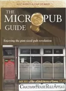 Image of The Micropub Guide : Enjoying the Pint-Sized Pub Revolution