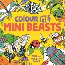 Image of Colour Me: Mini Beasts : Fun and Facts for Fans