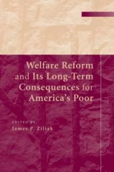 Image of Welfare Reform and Its Long-Term Consequences for Americas Poor by James P. Ziliak Paperback