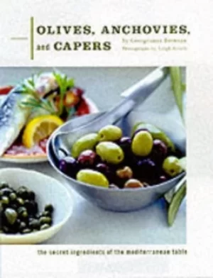 Image of Olives anchovies and capers by Georgeanne Brennan