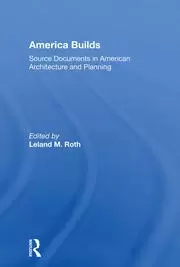Image of America Builds Source Documents in American Architecture and Planning