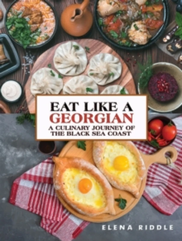 Image of Eat Like a Georgian - A Culinary Journey of the Black Sea Coast. Paperback. By Elena Riddle Books