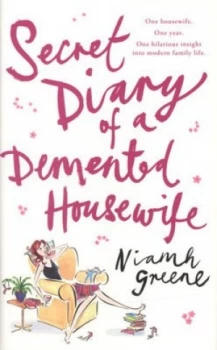 Image of Secret Diary of a Demented Housewife by Niamh Greene Hardback