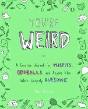 Image of youre weird a creative journal for misfits oddballs and anyone else whos u
