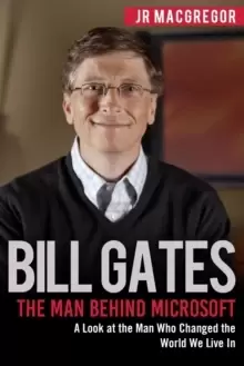 Image of Bill Gates : The Man Behind Microsoft