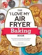 Image of i love my air fryer baking book from inside out chocolate chip cookies to c