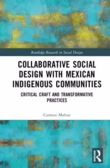 Image of Collaborative Social Design with Mexican Indigenous Communities : Critical Craft and Transformative Practices