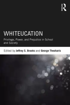 Image of WhiteucationPrivilege Power and Prejudice in School and Society