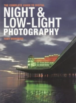 Image of The Complete Guide to Digital Night and Low-Light Photography by Tony Worobiec Book