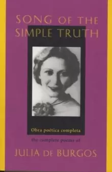 Image of Song of the Simple Truth : The Complete Poems of Julia de Burgos
