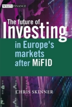 Image of The Future of Investing in Europes Markets After Mifid by Chris Skinner Hardback