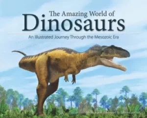 Image of amazing world of dinosaurs an illustrated journey through the mesozoic era