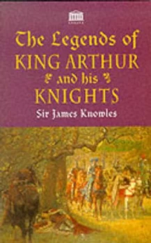 Image of The Legends of King Arthur and His Knights by James Knowles Paperback