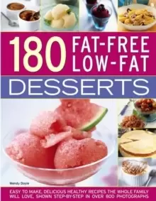 Image of 180 Fat-Free Low-Fat Desserts : Easy to Make, Delicious Healthy Recipes the Whole Family Will Love, Shown Step by Step in Over 800 Photographs